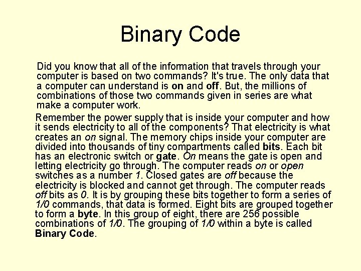 Binary Code Did you know that all of the information that travels through your