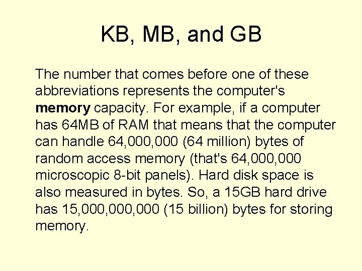 KB, MB, and GB The number that comes before one of these abbreviations represents