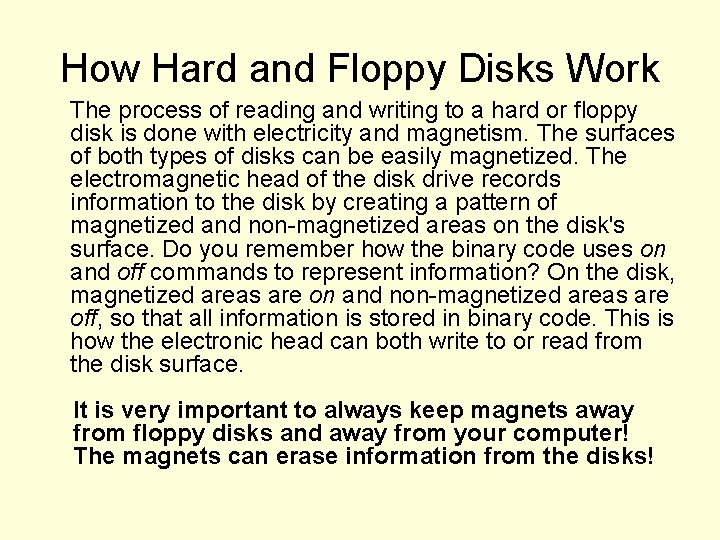 How Hard and Floppy Disks Work The process of reading and writing to a