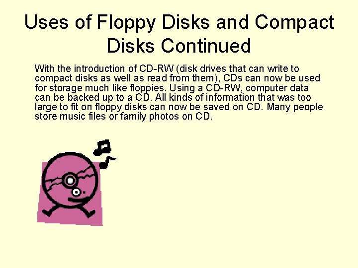 Uses of Floppy Disks and Compact Disks Continued With the introduction of CD-RW (disk