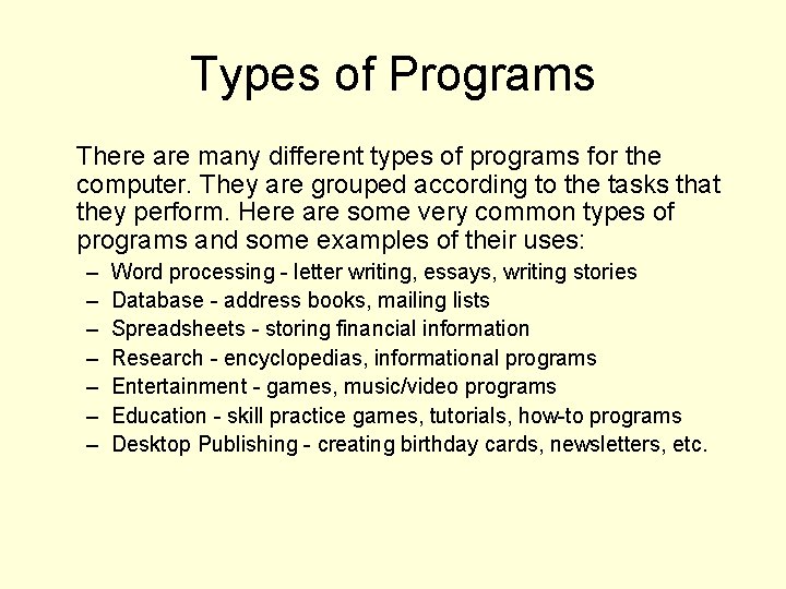Types of Programs There are many different types of programs for the computer. They
