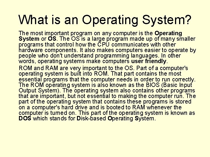 What is an Operating System? The most important program on any computer is the