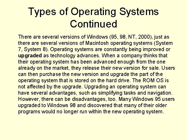Types of Operating Systems Continued There are several versions of Windows (95, 98, NT,