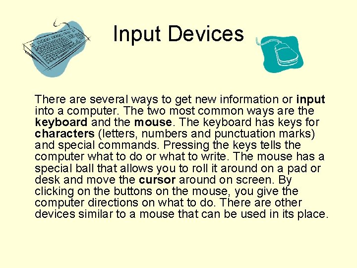 Input Devices There are several ways to get new information or input into a