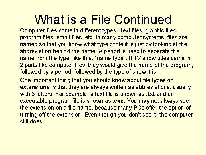 What is a File Continued Computer files come in different types - text files,