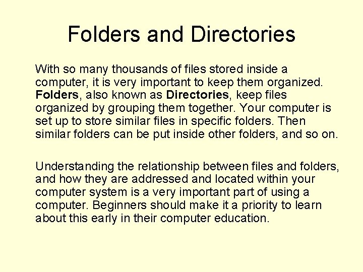 Folders and Directories With so many thousands of files stored inside a computer, it