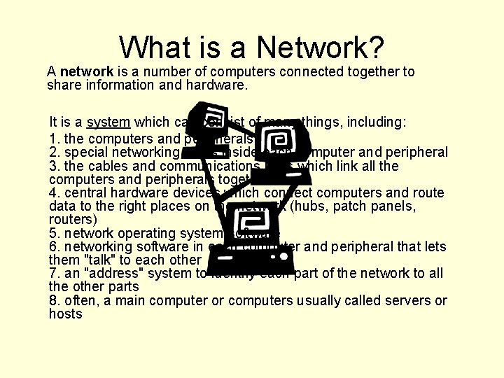 What is a Network? A network is a number of computers connected together to
