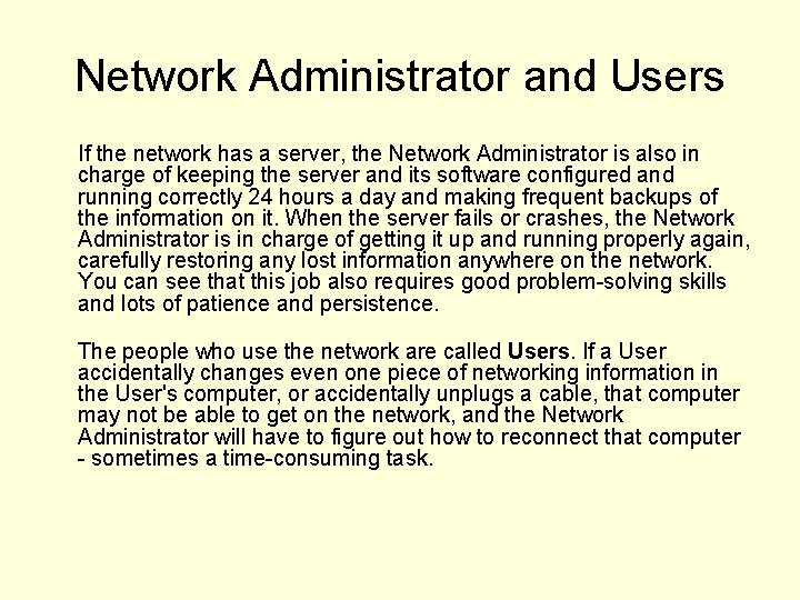 Network Administrator and Users If the network has a server, the Network Administrator is