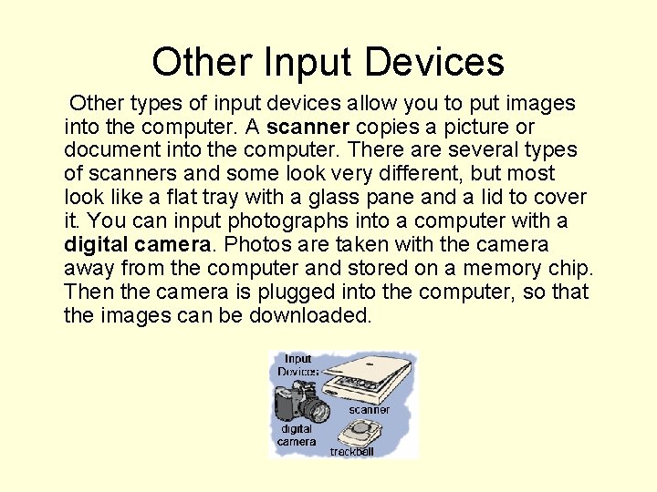Other Input Devices Other types of input devices allow you to put images into