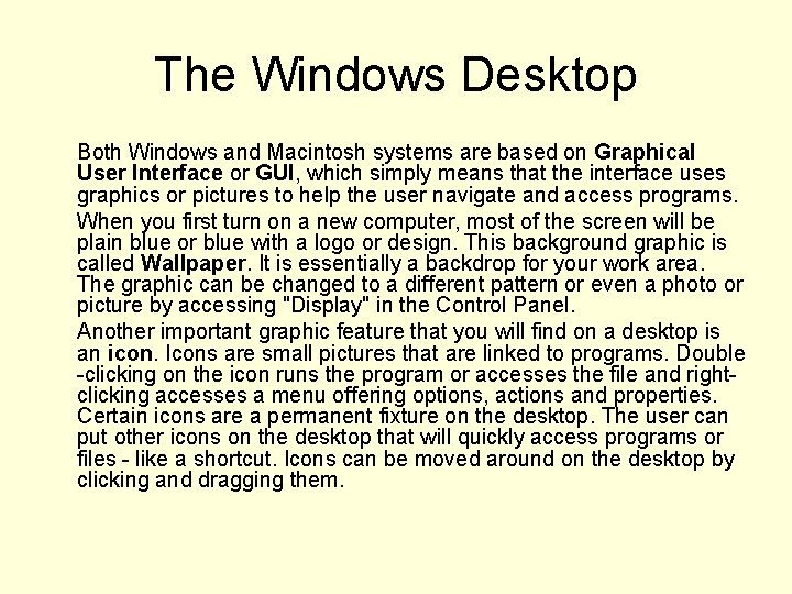 The Windows Desktop Both Windows and Macintosh systems are based on Graphical User Interface