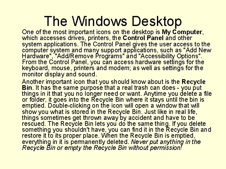 The Windows Desktop One of the most important icons on the desktop is My