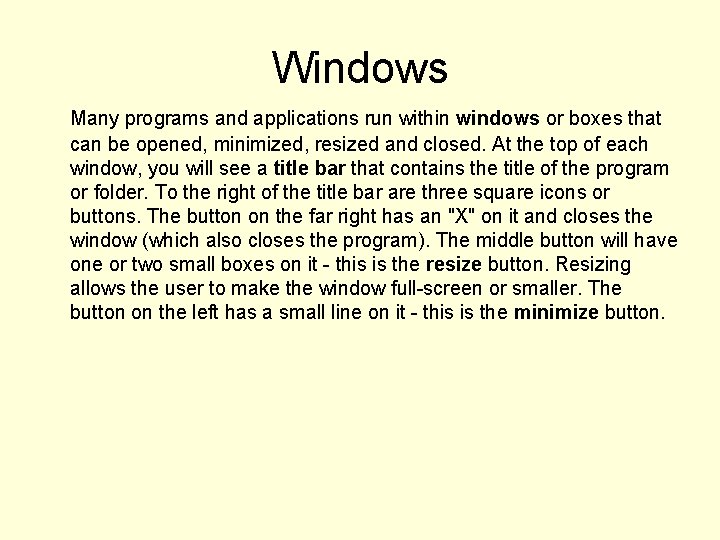 Windows Many programs and applications run within windows or boxes that can be opened,