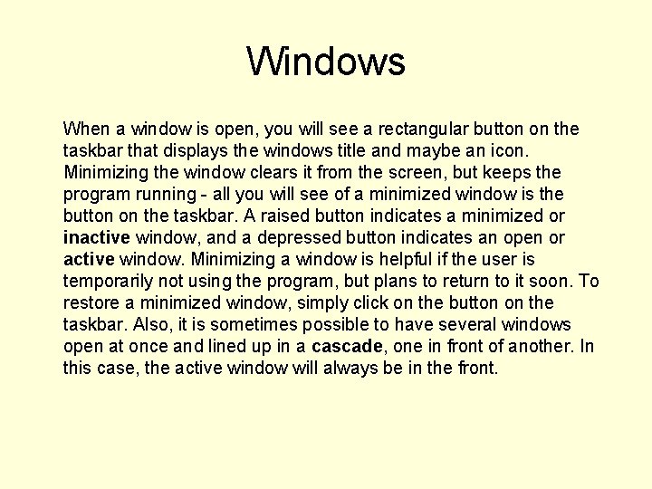 Windows When a window is open, you will see a rectangular button on the