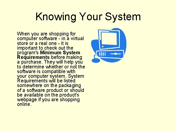 Knowing Your System When you are shopping for computer software - in a virtual
