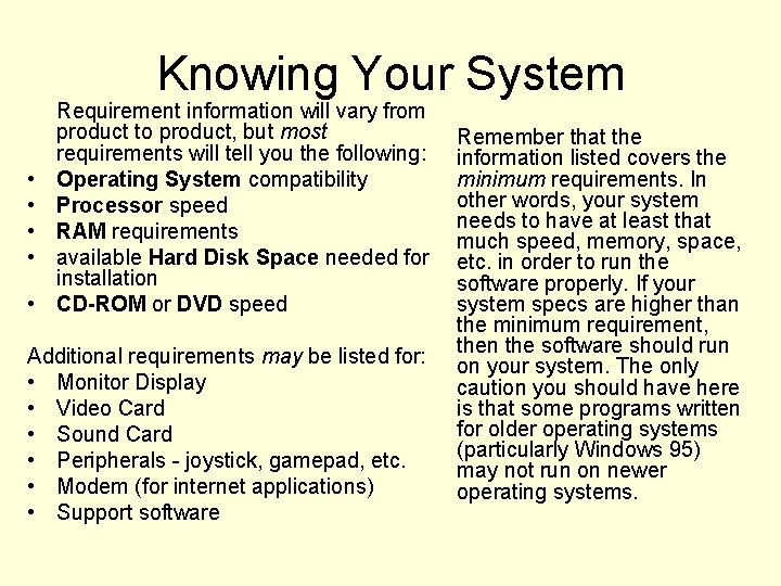 Knowing Your System • • • Requirement information will vary from product to product,
