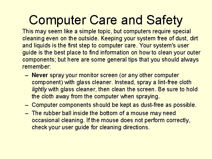 Computer Care and Safety This may seem like a simple topic, but computers require