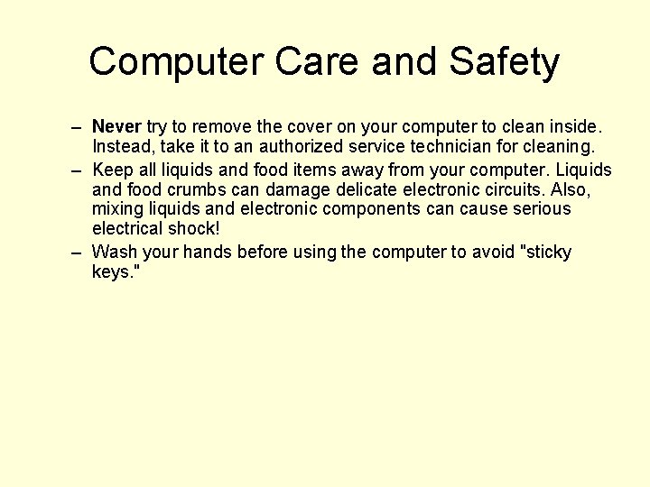 Computer Care and Safety – Never try to remove the cover on your computer
