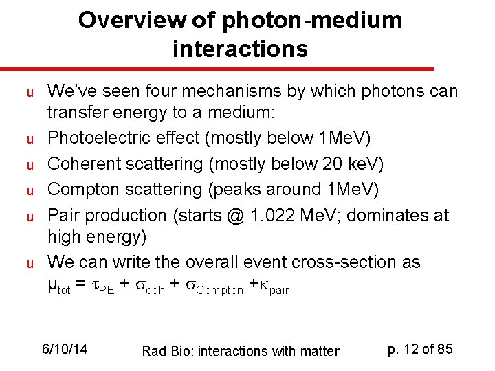 Overview of photon-medium interactions u u u We’ve seen four mechanisms by which photons