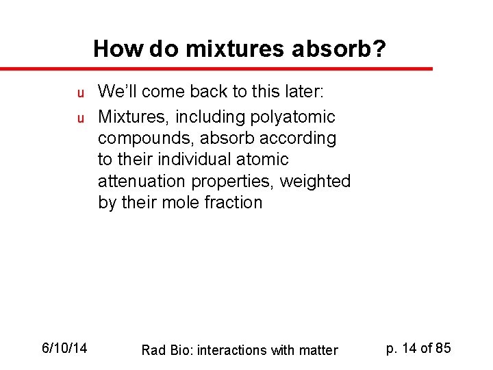How do mixtures absorb? u u 6/10/14 We’ll come back to this later: Mixtures,