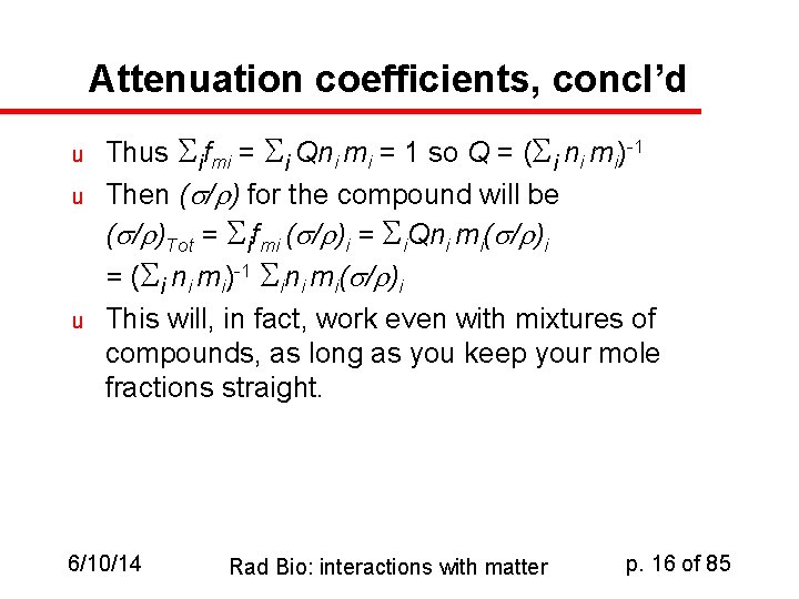 Attenuation coefficients, concl’d u u u Thus Sifmi = Si Qni mi = 1