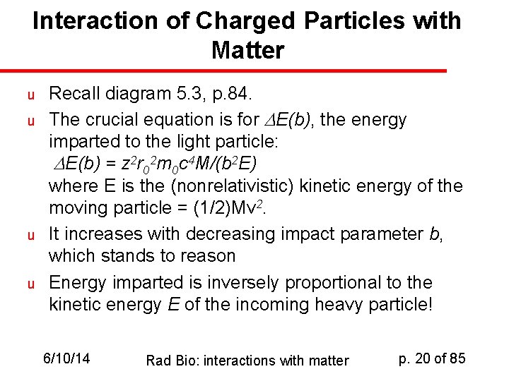 Interaction of Charged Particles with Matter u u Recall diagram 5. 3, p. 84.