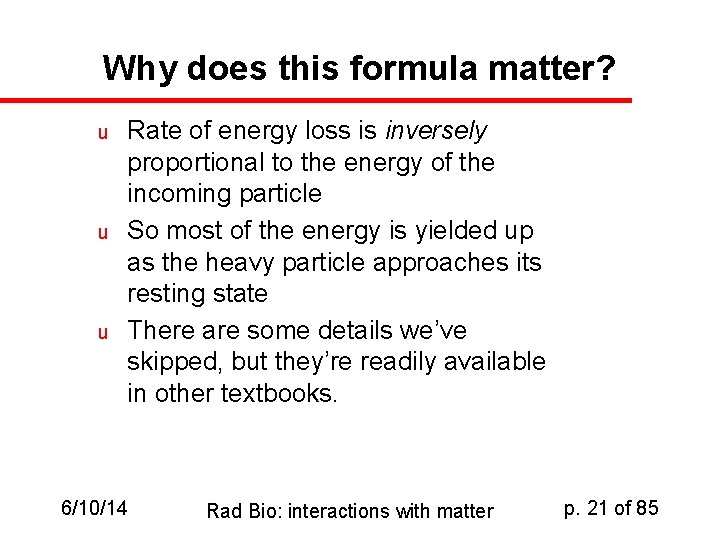 Why does this formula matter? u u u Rate of energy loss is inversely