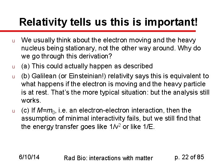 Relativity tells us this is important! u u We usually think about the electron