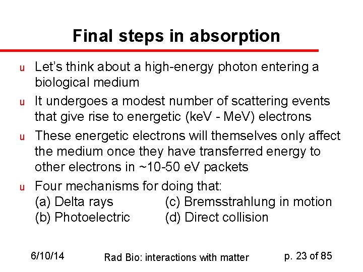 Final steps in absorption u u Let’s think about a high-energy photon entering a