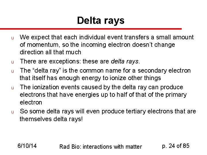 Delta rays u u u We expect that each individual event transfers a small