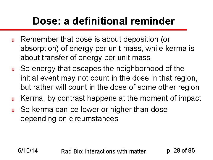Dose: a definitional reminder u u Remember that dose is about deposition (or absorption)
