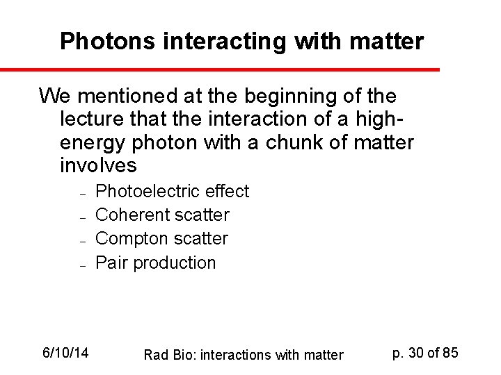 Photons interacting with matter We mentioned at the beginning of the lecture that the