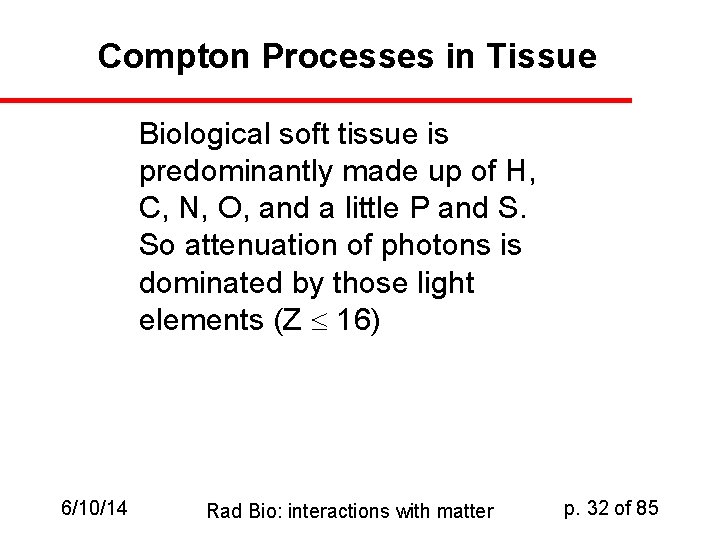 Compton Processes in Tissue Biological soft tissue is predominantly made up of H, C,