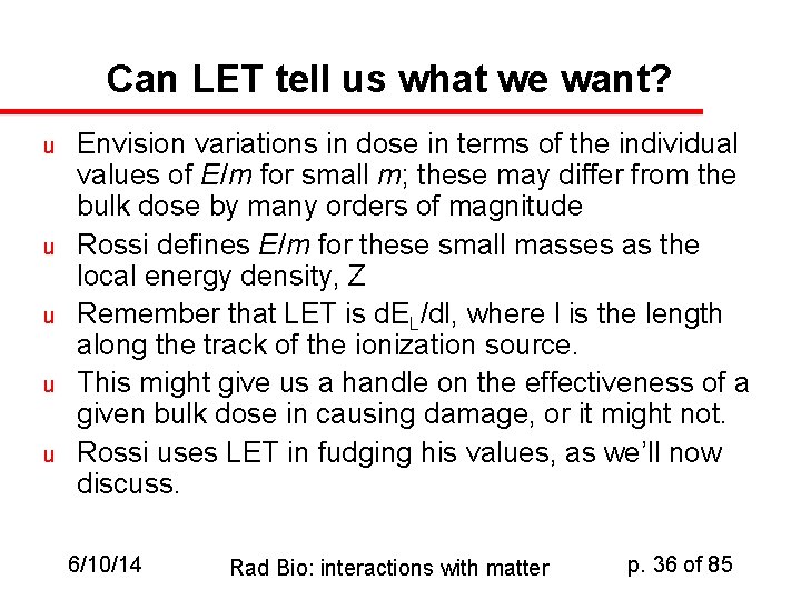 Can LET tell us what we want? u u u Envision variations in dose