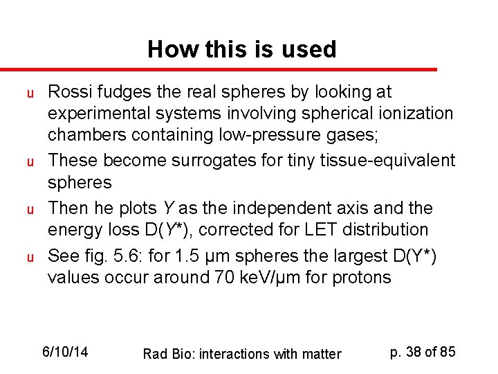 How this is used u u Rossi fudges the real spheres by looking at