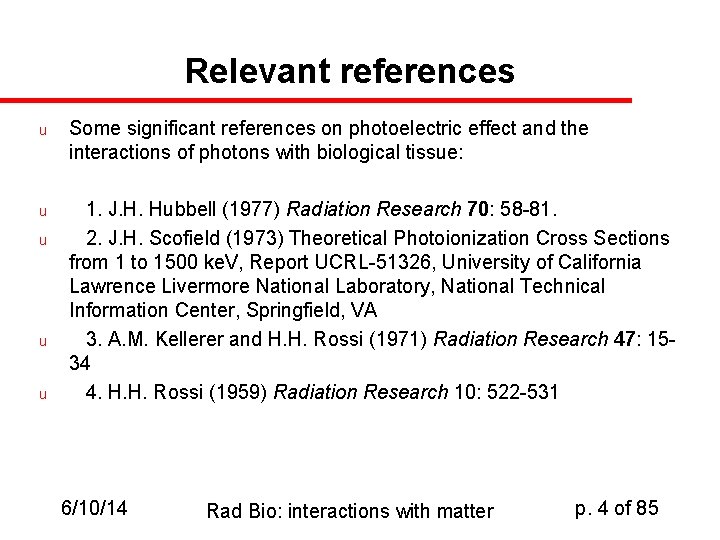 Relevant references u Some significant references on photoelectric effect and the interactions of photons