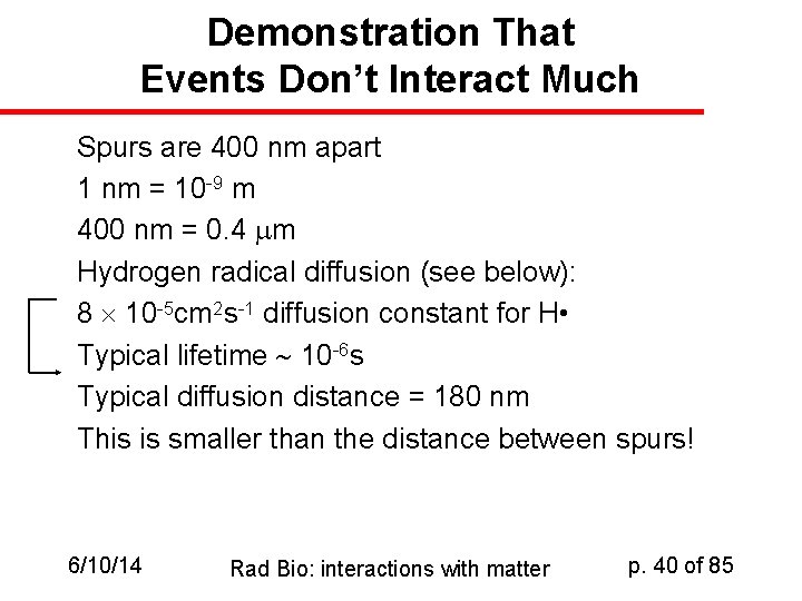 Demonstration That Events Don’t Interact Much Spurs are 400 nm apart 1 nm =