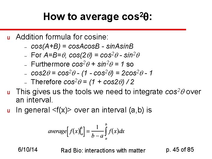 How to average cos 2 q: u Addition formula for cosine: – – –