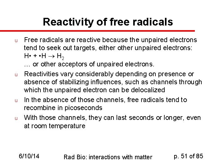 Reactivity of free radicals u u Free radicals are reactive because the unpaired electrons