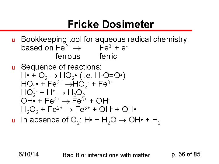Fricke Dosimeter u u u Bookkeeping tool for aqueous radical chemistry, based on Fe