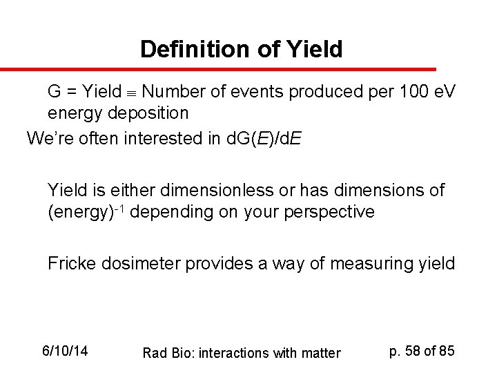 Definition of Yield G = Yield Number of events produced per 100 e. V