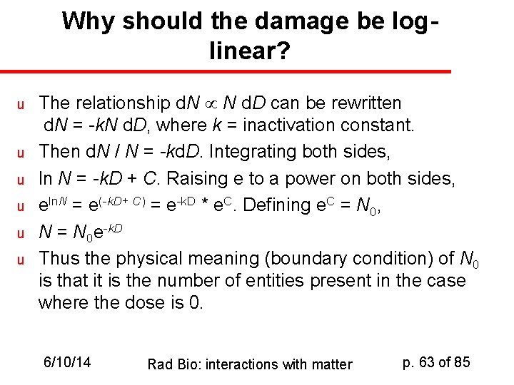 Why should the damage be loglinear? u u u The relationship d. N N