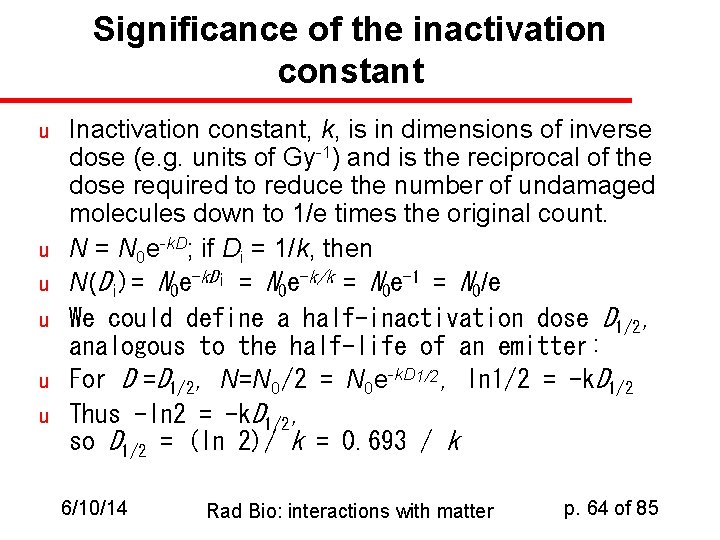 Significance of the inactivation constant u u u Inactivation constant, k, is in dimensions