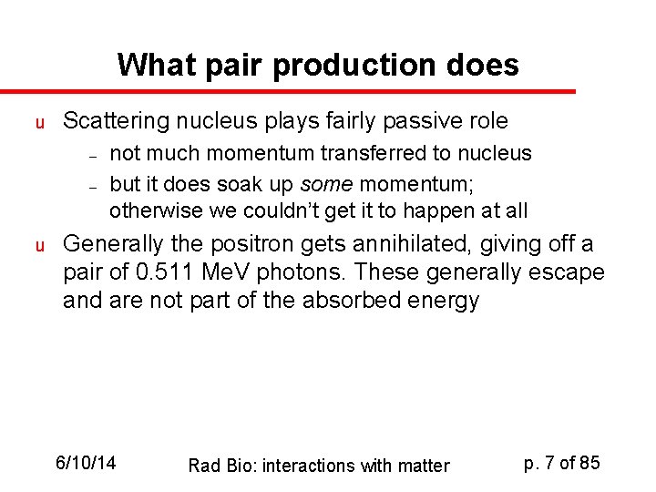 What pair production does u Scattering nucleus plays fairly passive role – – u