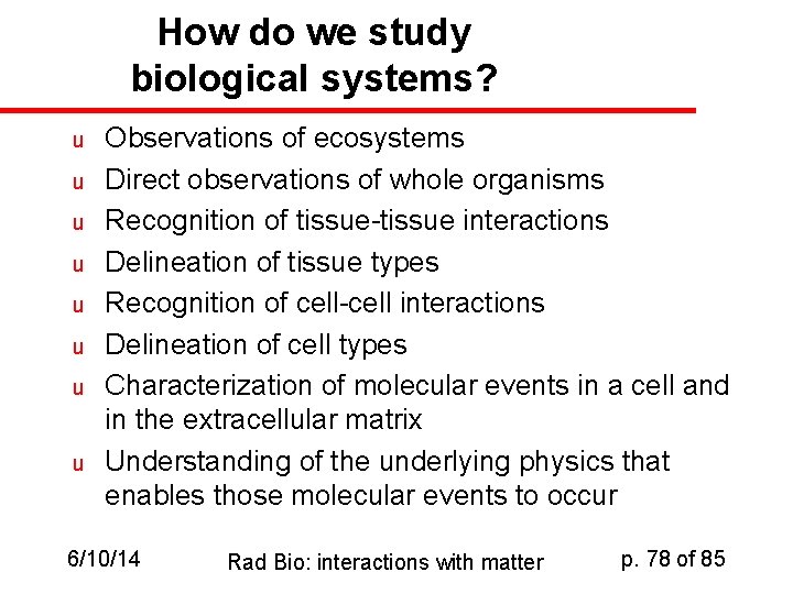 How do we study biological systems? u u u u Observations of ecosystems Direct