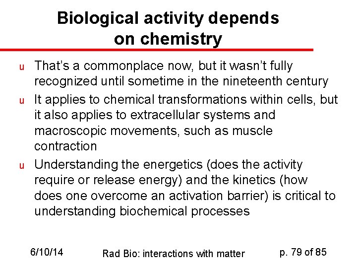Biological activity depends on chemistry u u u That’s a commonplace now, but it