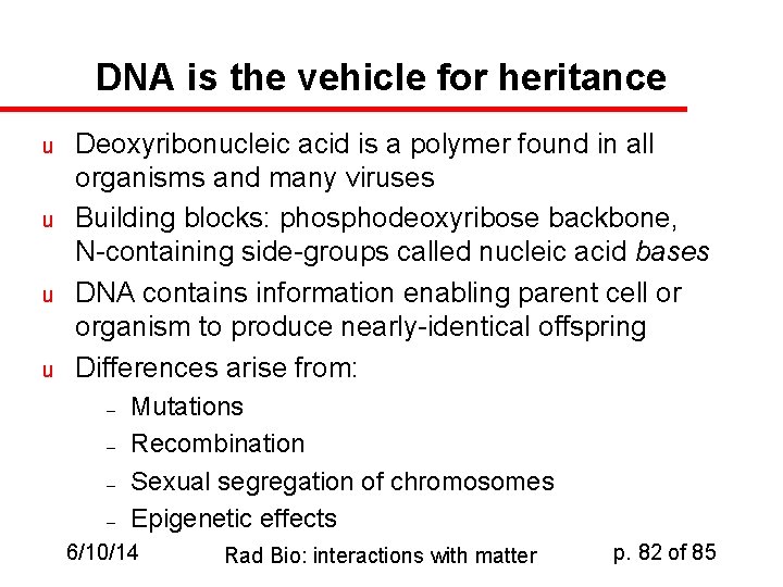 DNA is the vehicle for heritance u u Deoxyribonucleic acid is a polymer found