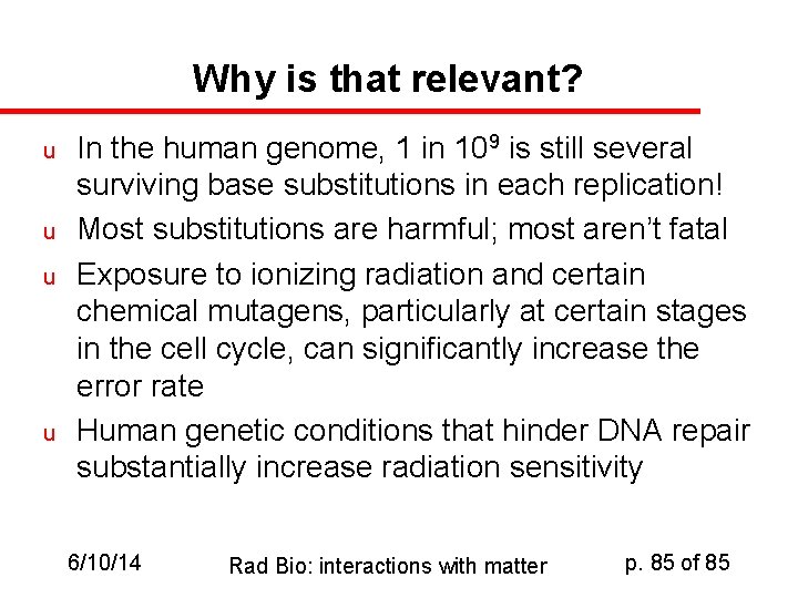 Why is that relevant? u u In the human genome, 1 in 109 is