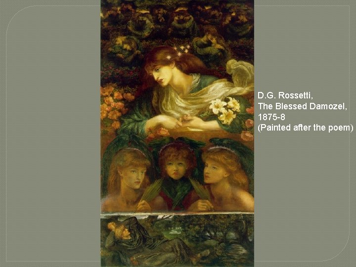 D. G. Rossetti, The Blessed Damozel, 1875 -8 (Painted after the poem) 