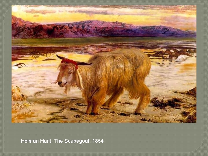 Holman Hunt, The Scapegoat, 1854 