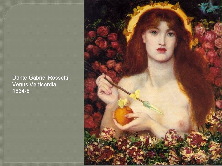 Dante Gabriel Rossetti, Venus Verticordia, 1864 -8 